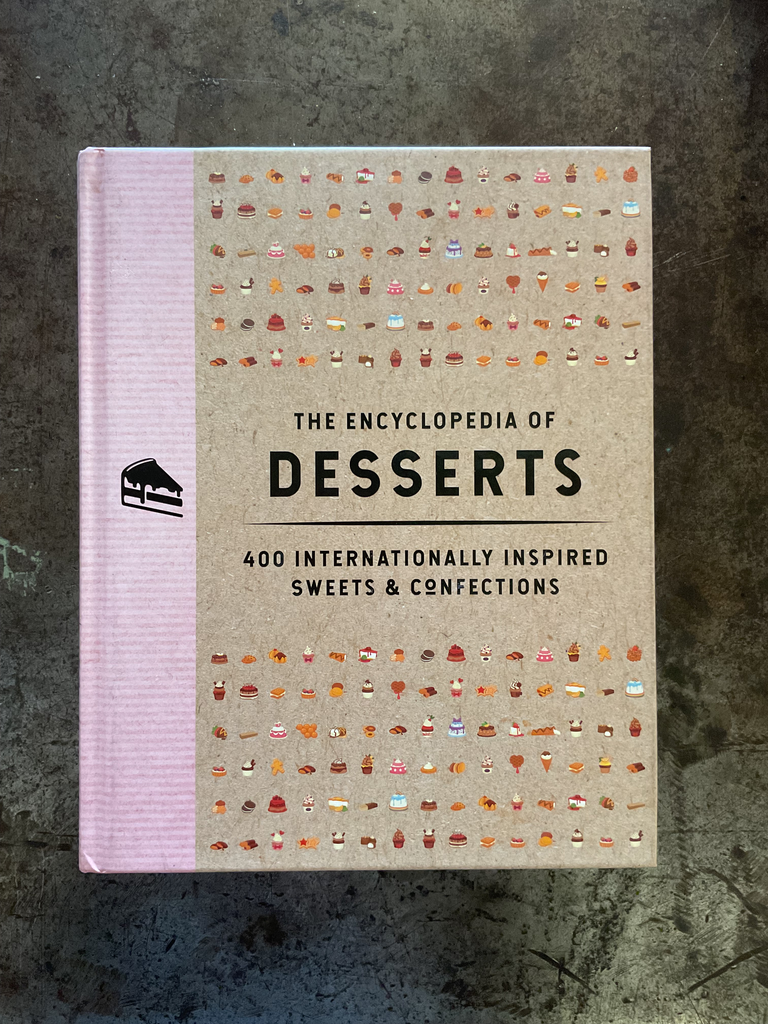 The encyclopedia of desserts, 400 internationally inspired sweet & confections