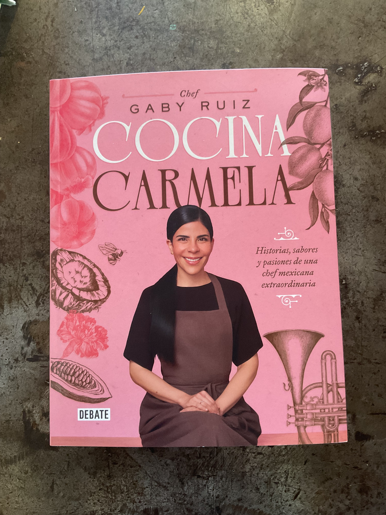Cocina Carmela Historias, sabores y pasiones de una chef mexicana extraordinaria 