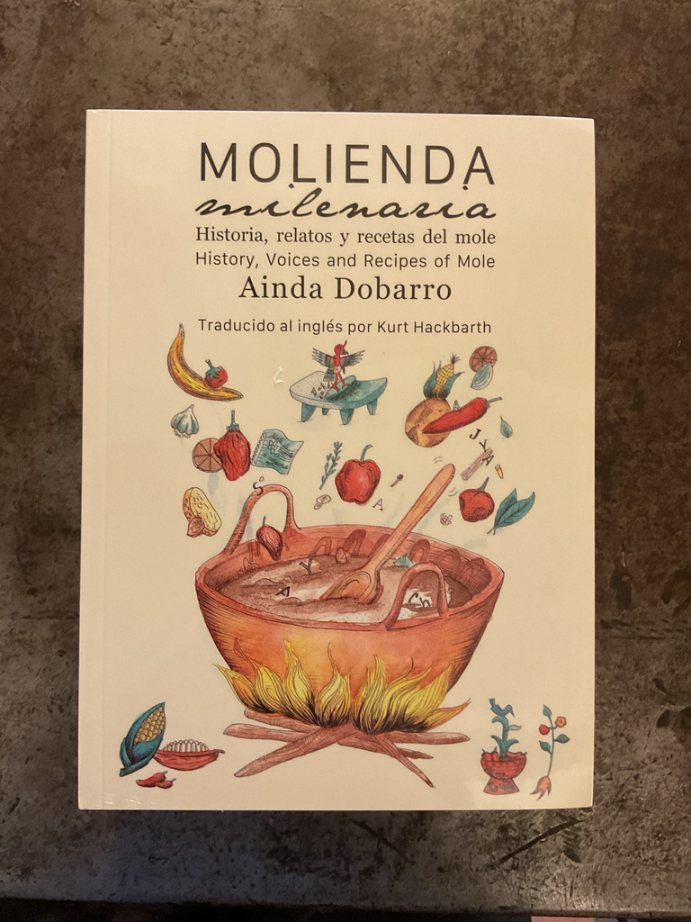 Molienda Milenaria: Historia, relatos y recetas del mole (Ed. Bilingue: ESP/ENG)