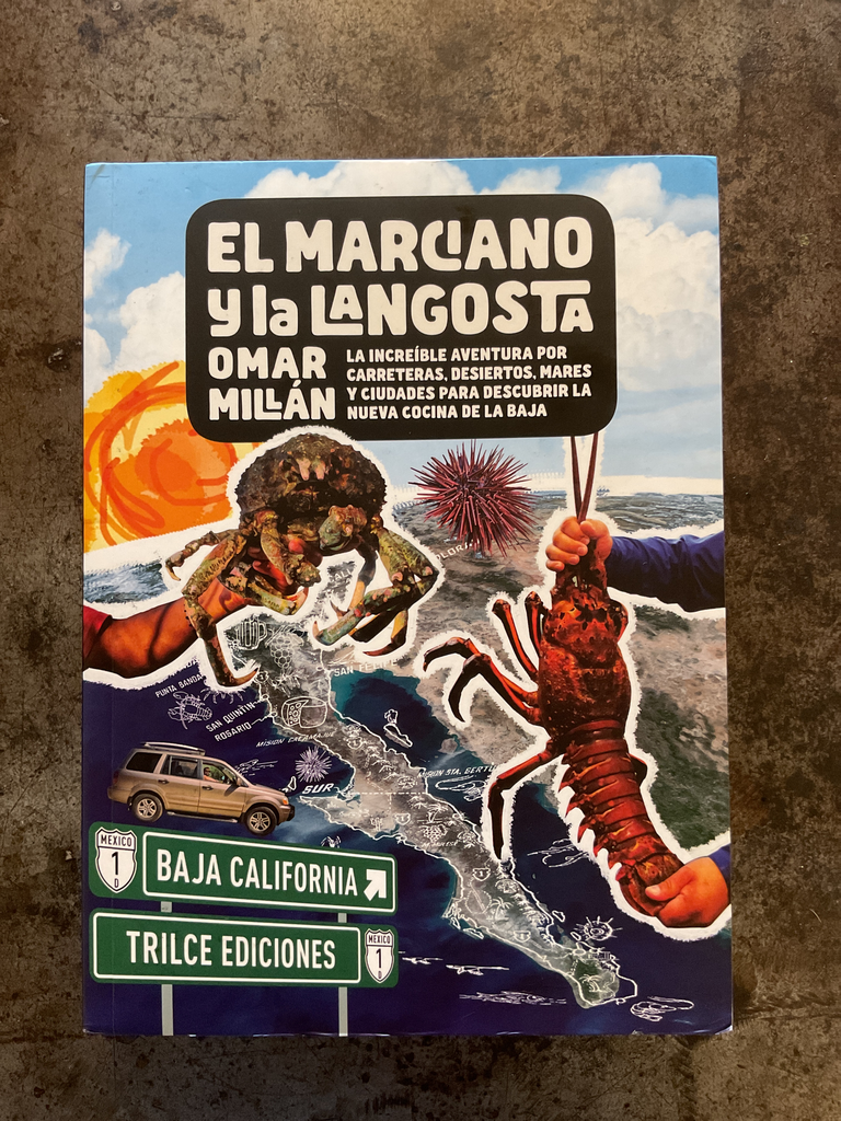El marciano y la langosta. La increíble aventura por carreteras, desiertos, mares y ciudades para descubrir la nueva cocina de la baja