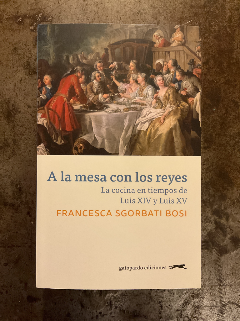 A la mesa con los reyes. La cocina en tiempos de Luis XIV y Luis XV