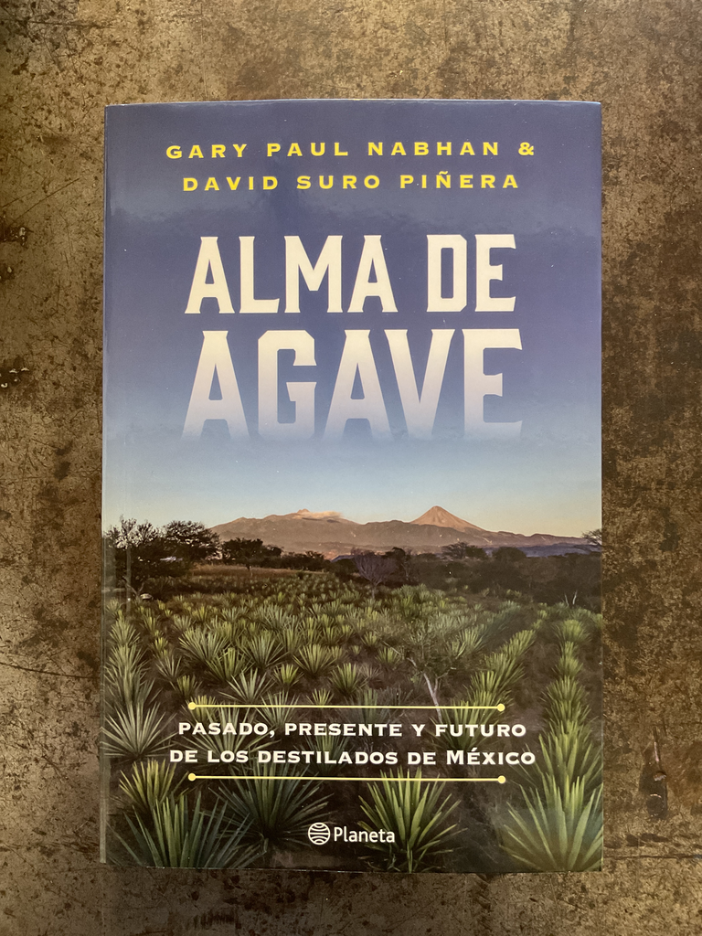 Alma de agave. Pasado, presente y futuro de los destilados de México