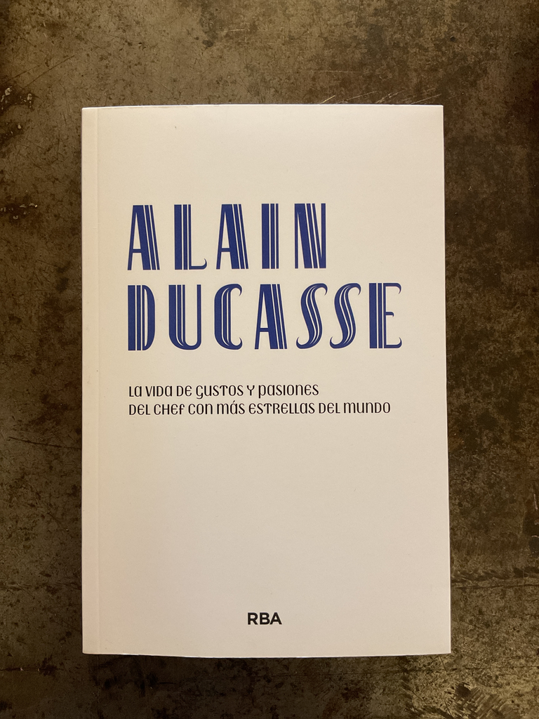Alain Ducasse. La vida de gustos y pasiones del chef con más estrellas del mundo