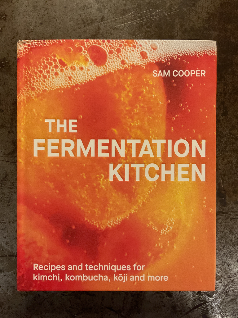 The fermentation kitchen. Recipes and techniques for kimchi, kombucha, kōji and more
