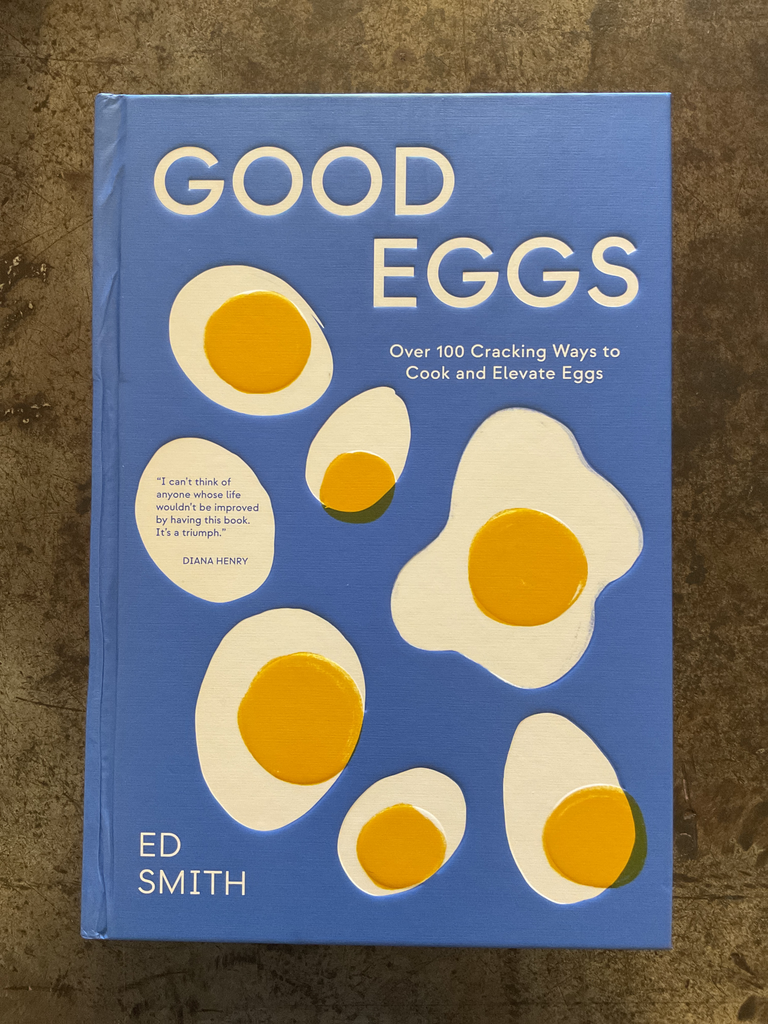 Good eggs. Over 100 cracking ways to cook and elevate eggs