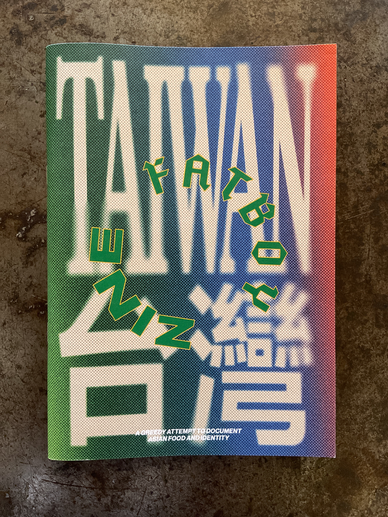 Fatboy Zine: A greedy attempt to document asian food and culture. Vol. Taiwan