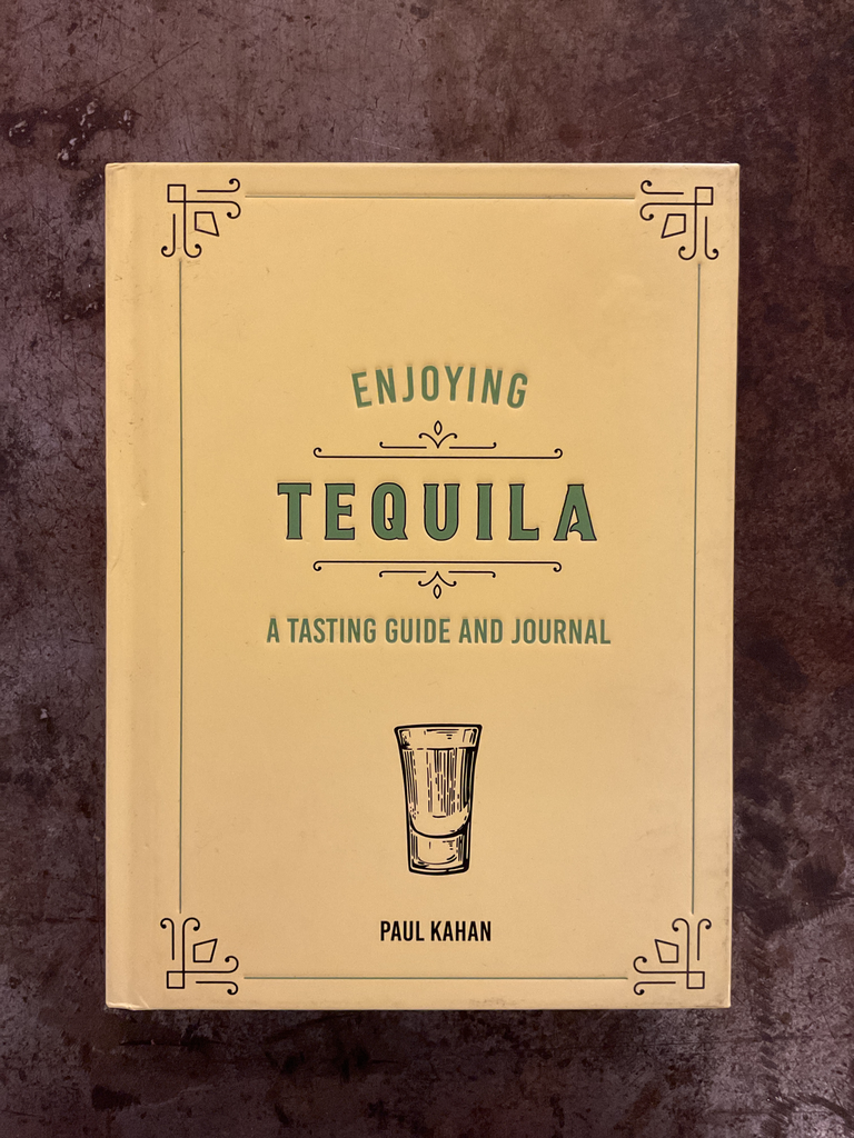Enjoying Tequila. A tasting guide and journal