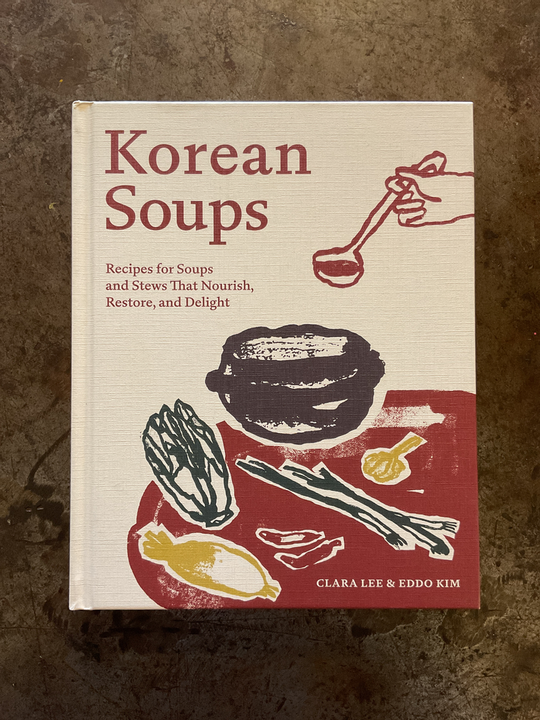 Korean Soups. Recipes for Soups that nourish, restore, and delight