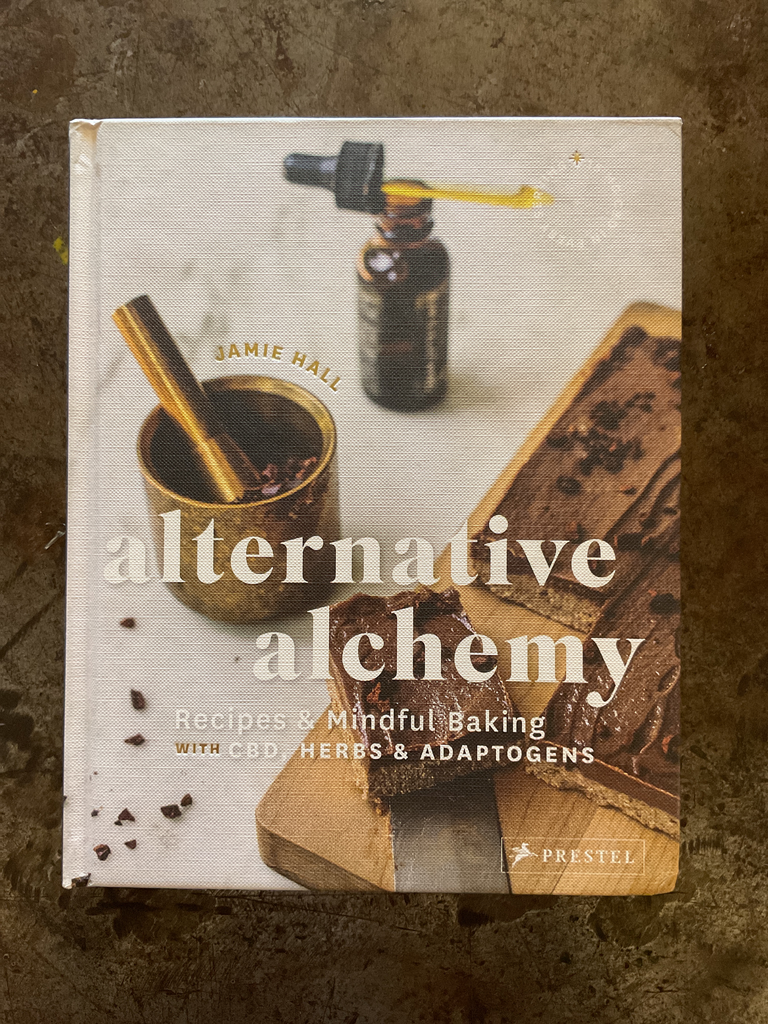 Alternative Alchemy: Recipes and Mindful Baking with CBD, Herbs, and Adaptogens