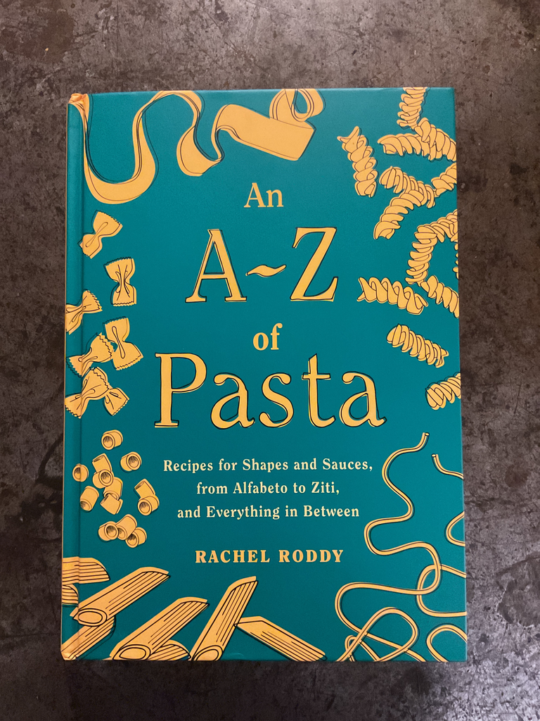 An A-Z of Pasta: Recipes for Shapes and Sauces, from Alfabeto to Ziti, and Everything in Between: A Cookbook