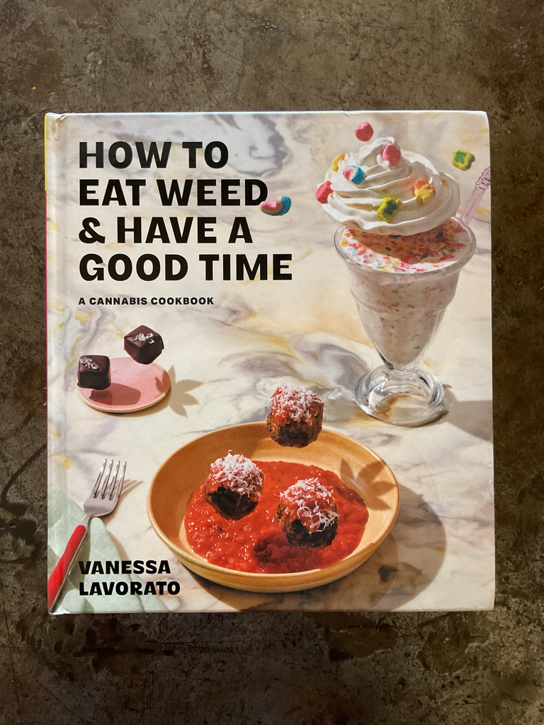 How to Eat Weed and Have a Good Time: A Cannabis Cookbook