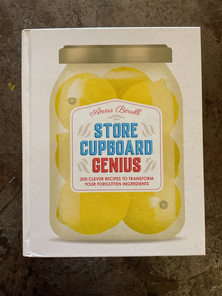 Store Cupboard Genius: 200 Clever Recipes to Transform Your Forgotten Ingredients