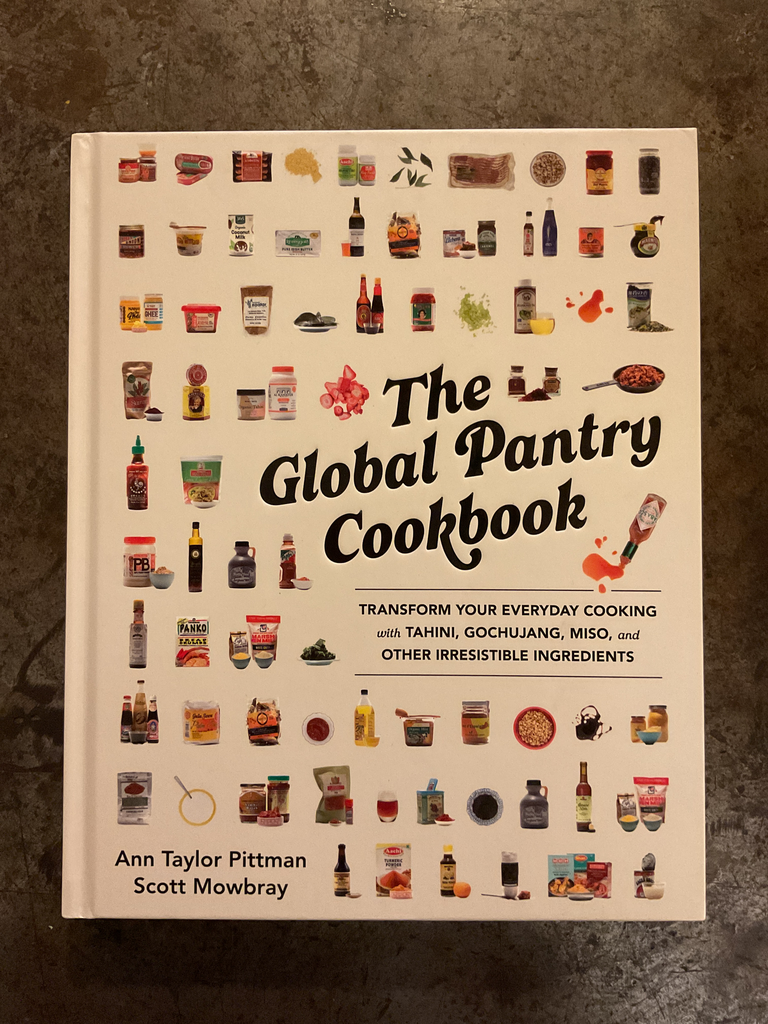 The Global Pantry Cookbook: Transform Your Everyday Cooking with Tahini, Gochujang, Miso, and Other Irresistible Ingredients