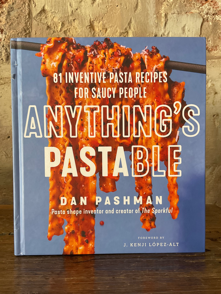 Anything's Pastable: 81 Inventive Pasta Recipes for Saucy People