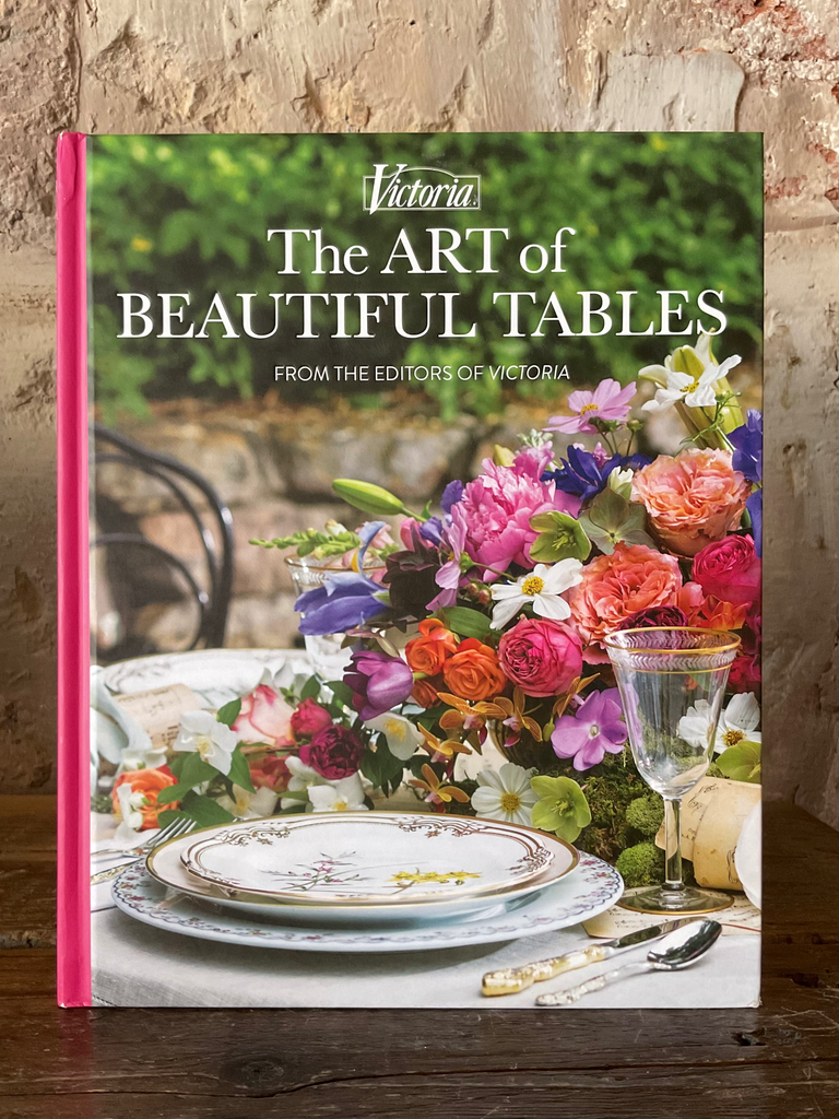 The Art of Beautiful Tables: A Treasury of Inspiration and Ideas for Anyone Who Loves Gracious Entertaining