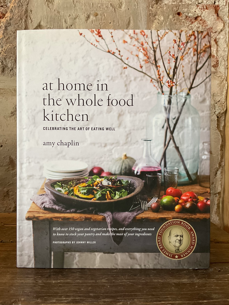 At Home in the Whole Food Kitchen: Celebrating the Art of Eating Well