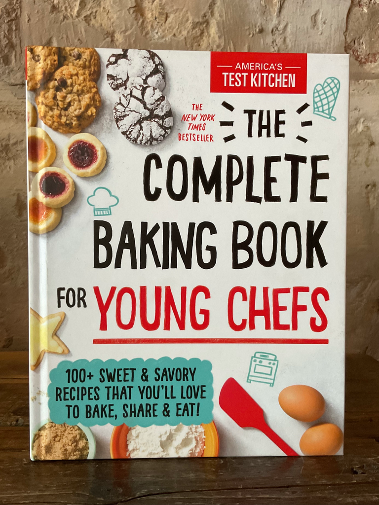 The Complete Baking Book for Young Chefs: 100+ Sweet and Savory Recipes That You'll Love to Bake, Share and Eat!