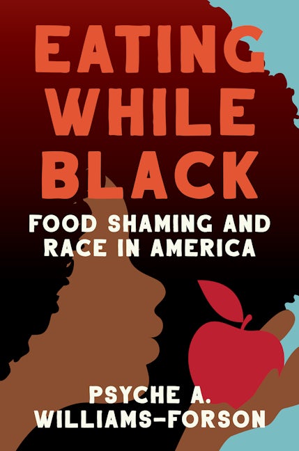 Eating While Black: Food Shaming and Race in America