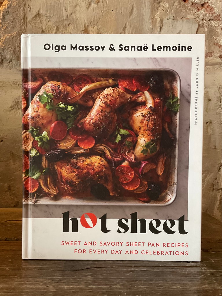 Hot Sheet: Sweet and Savory Sheet Pan Recipes for Every Day and Celebrations