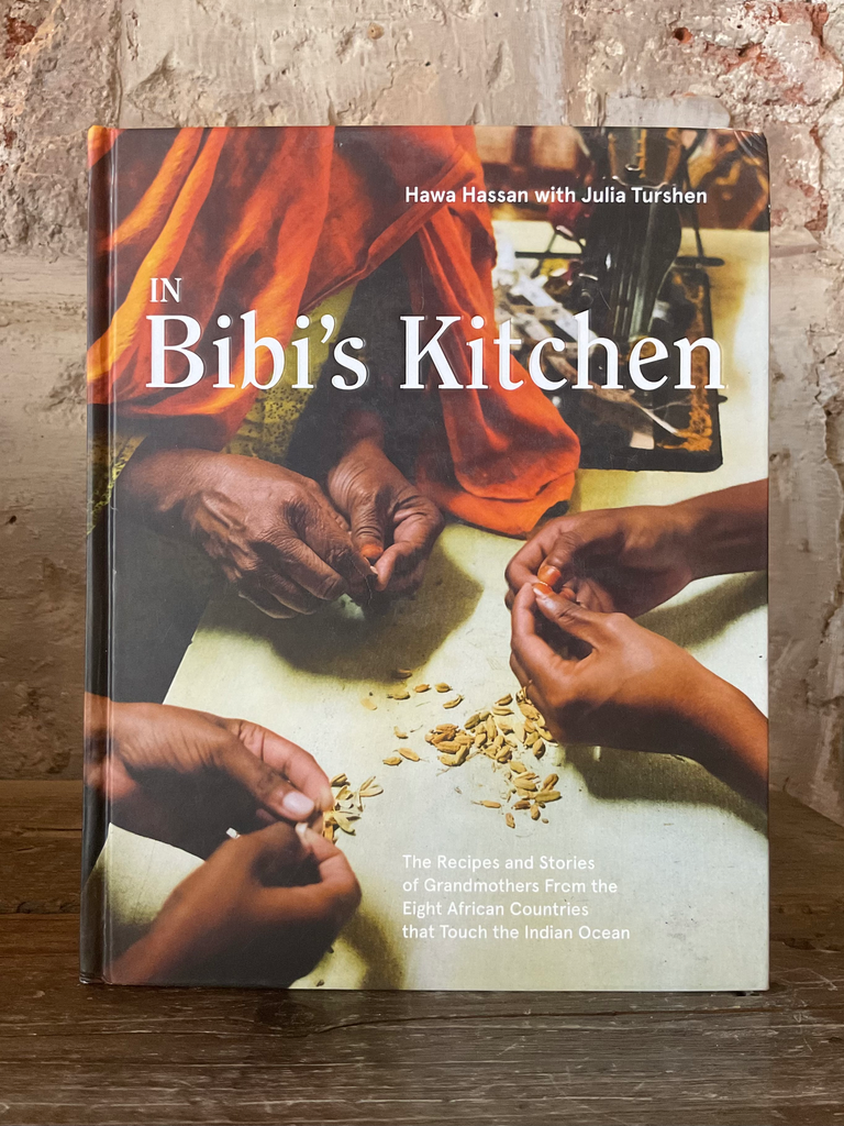 In Bibi's Kitchen: The Recipes and Stories of Grandmothers from the Eight African Countries That Touch the Indian Ocean [A Cookbook]