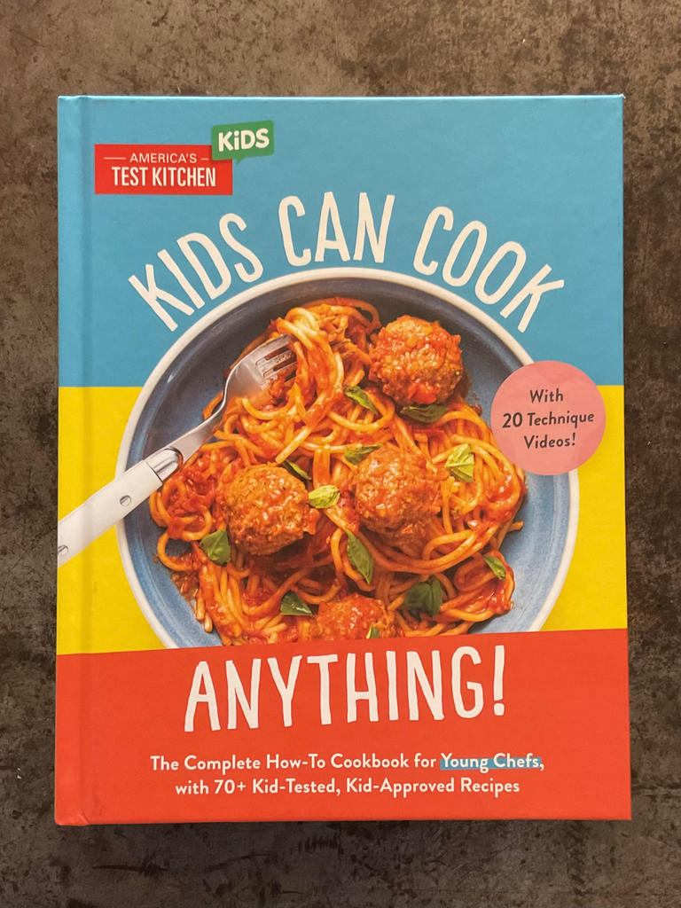 Kids Can Cook Anything!: The Complete How-To Cookbook for Young Chefs, with 75 Kid-Tested, Kid-Approved Recipes