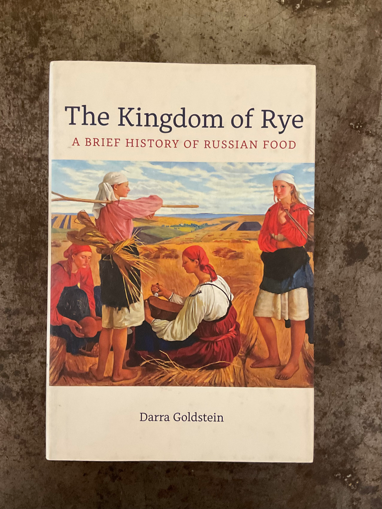 The Kingdom of Rye: A Brief History of Russian Food Volume 77