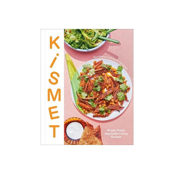 Kismet: Bright, Fresh, Vegetable-Loving Recipes