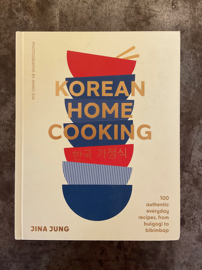 Korean Home Cooking: 100 Authentic Everyday Recipes, from Bulgogi to Bibimbap