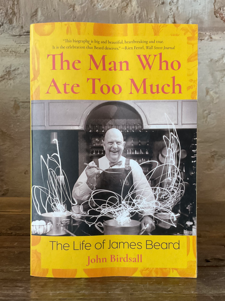 The Man Who Ate Too Much: The Life of James Beard
