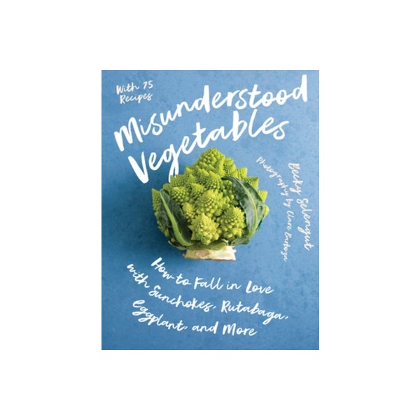 Misunderstood Vegetables: How to Fall in Love with Sunchokes, Rutabaga, Eggplant and More