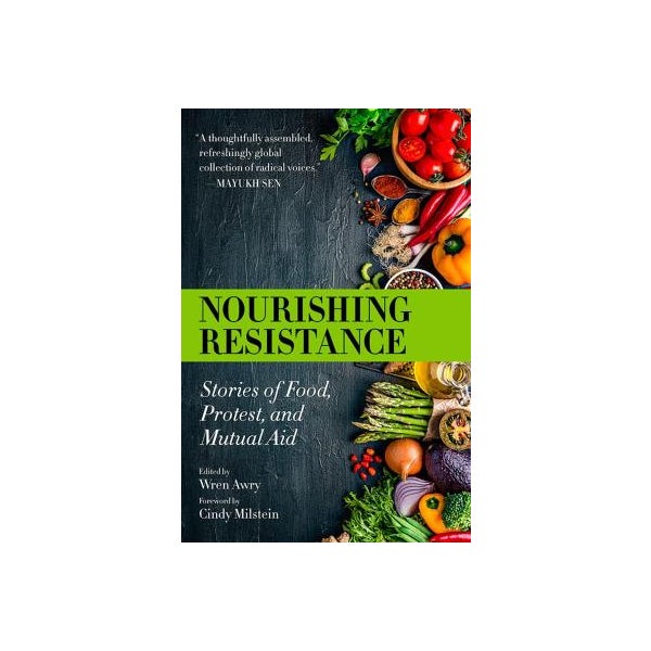 Nourishing Resistance: Stories of Food, Protest, and Mutual Aid
