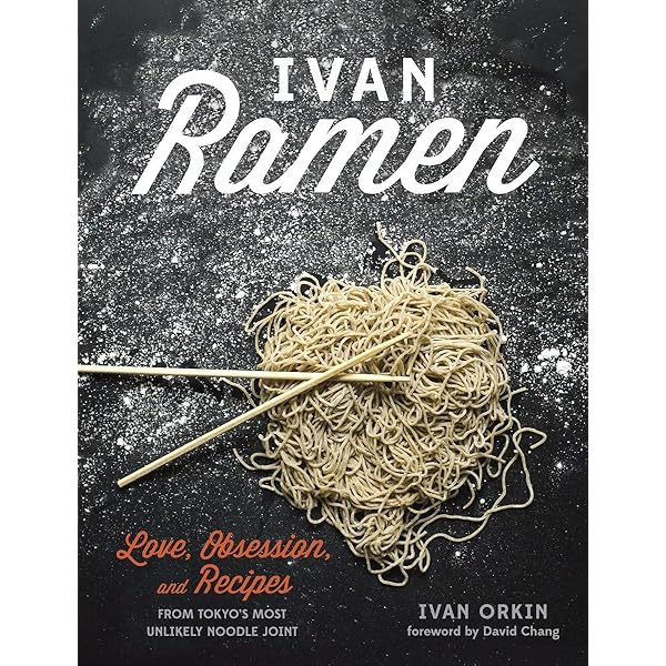 Ramen: 80 Easy Noodle Bowls and Broths