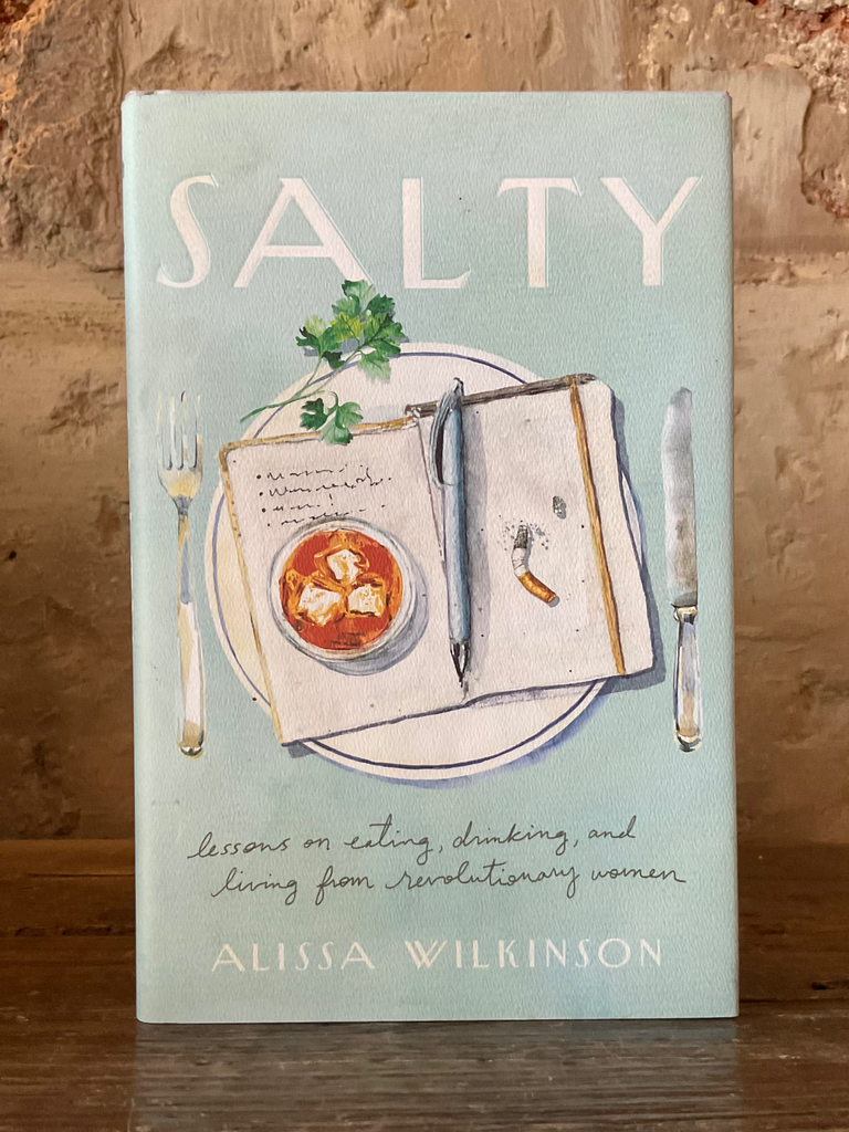 Salty: Lessons on Eating, Drinking, and Living from Revolutionary Women