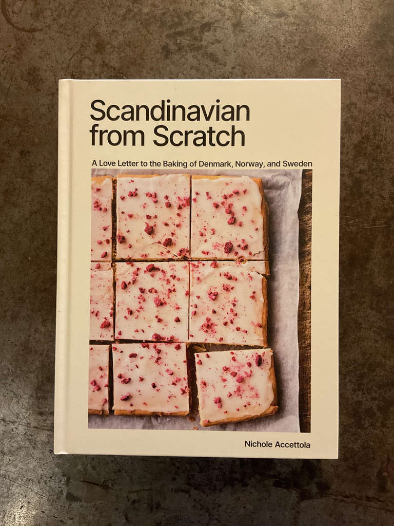 Scandinavian from Scratch: A Love Letter to the Baking of Denmark, Norway, and Sweden [A Baking Book]