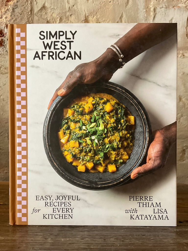 Simply West African: Easy, Joyful Recipes for Every Kitchen: A Cookbook