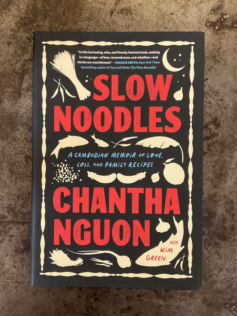 Slow Noodles: A Cambodian Memoir of Love, Loss, and Family Recipes