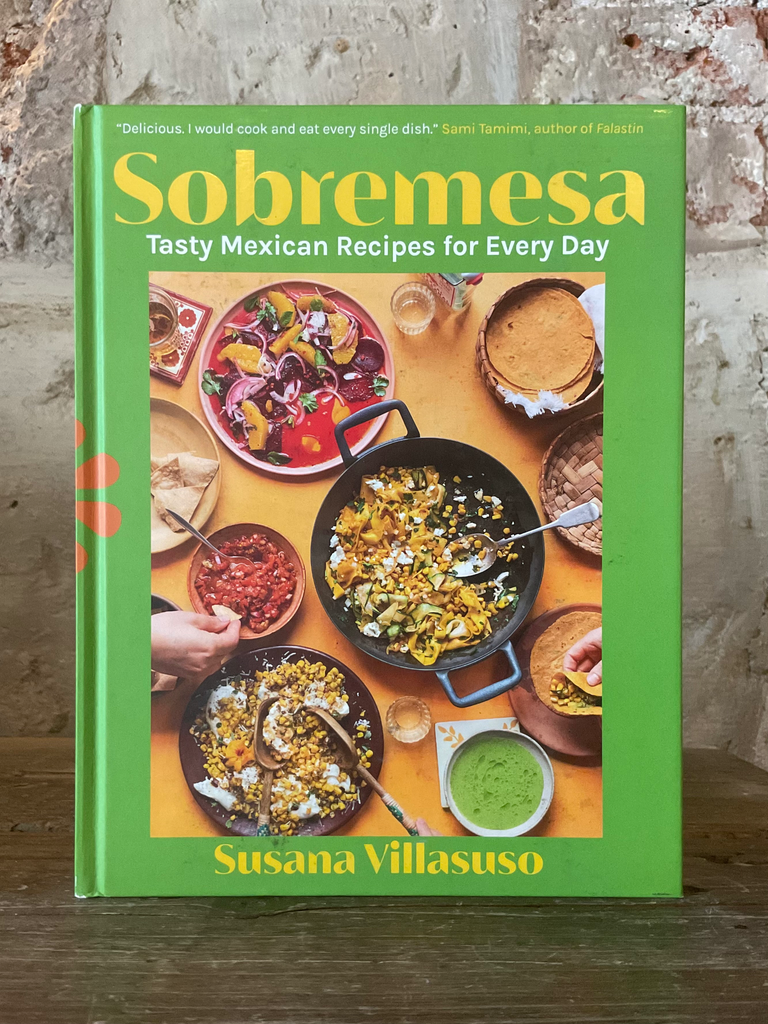 Sobremesa: Easy Mexican Recipes for Every Day