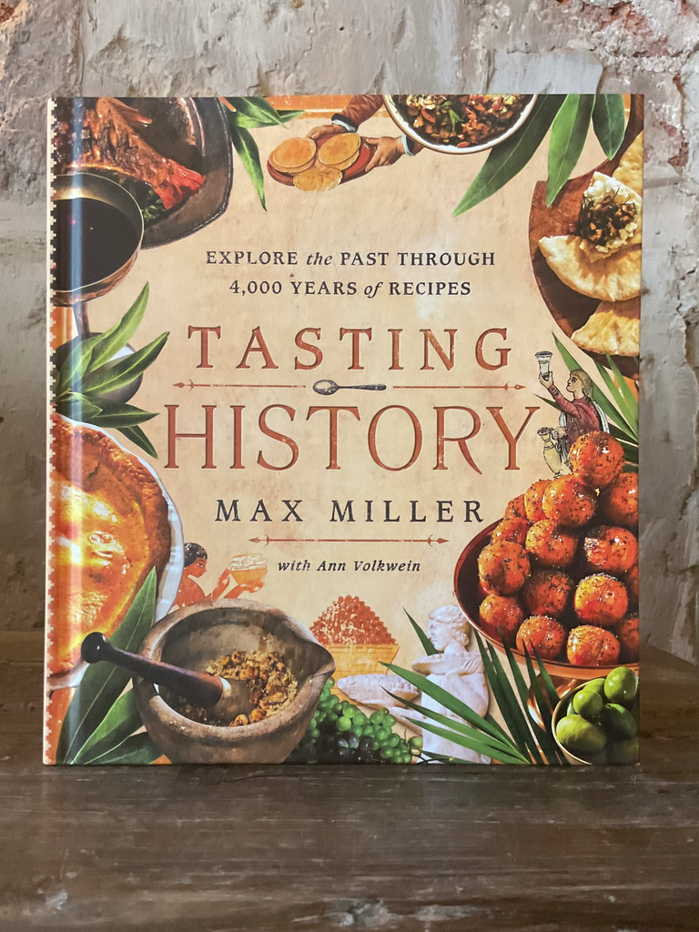 Tasting History: Explore the Past Through 4,000 Years of Recipes (a Cookbook)