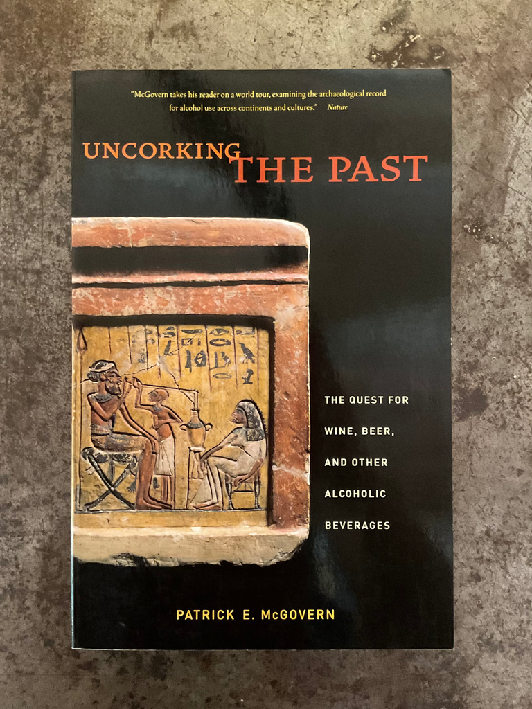 Uncorking the Past: The Quest for Wine, Beer, and Other Alcoholic Beverages