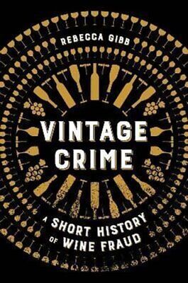 Vintage Crime: A Short History of Wine Fraud