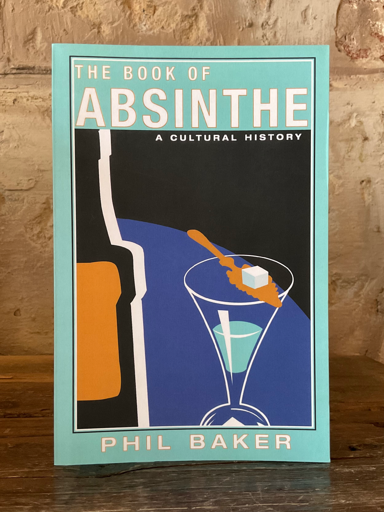 The Book of Absinthe: A Cultural History