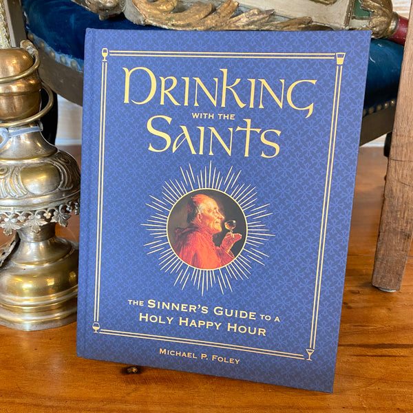 Drinking with the Saints (Deluxe): The Sinner's Guide to a Holy Happy Hour (Special)