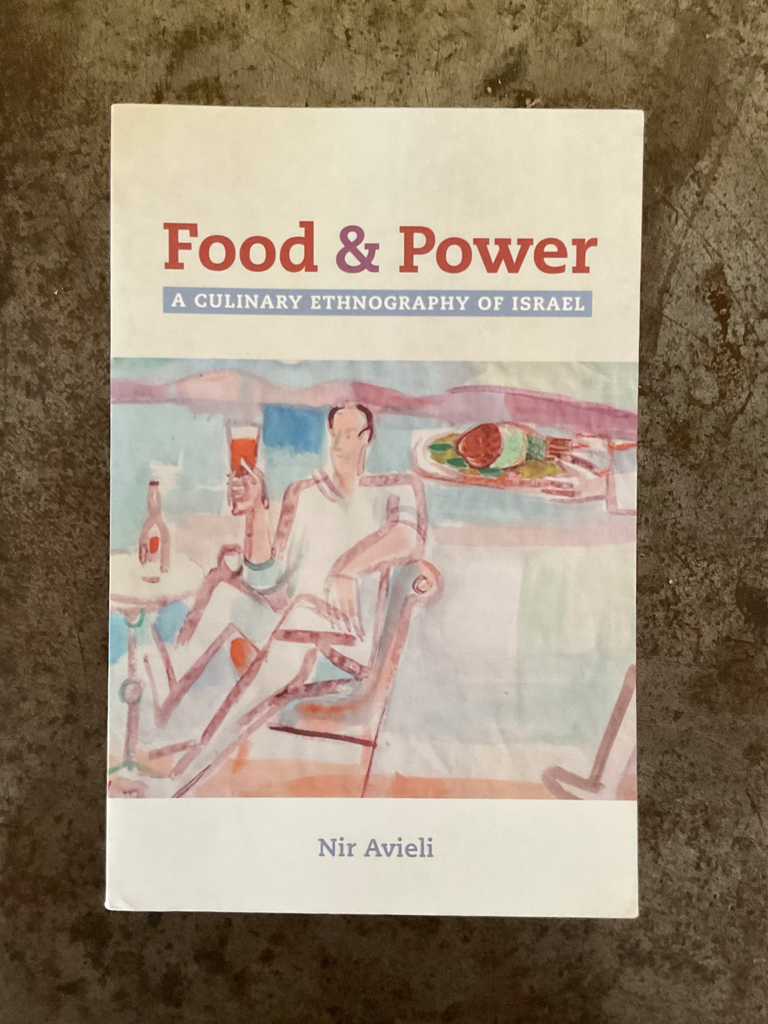 Food and Power: A Culinary Ethnography of Israel Volume 67