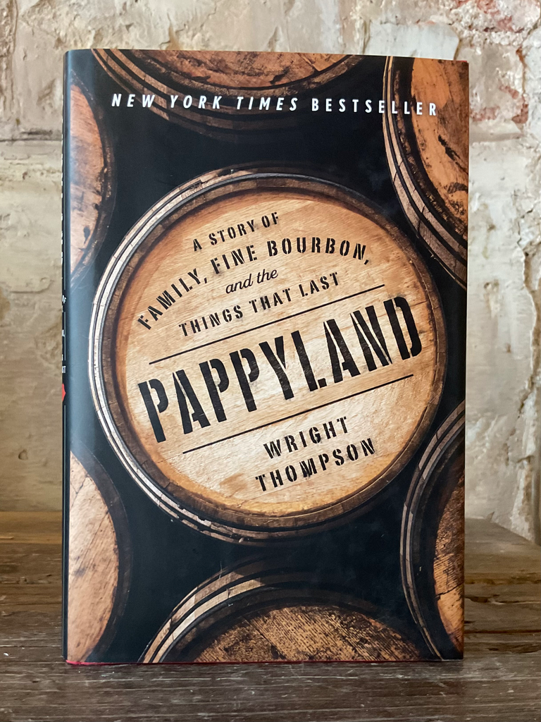 Pappyland: A Story of Family, Fine Bourbon, and the Things That Last