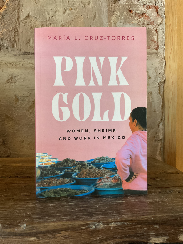 Pink Gold: Women, Shrimp, and Work in Mexico