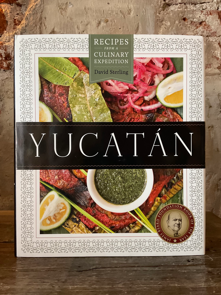 Yucatán: Recipes from a Culinary Expedition