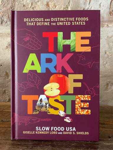The Ark of Taste: Delicious and Distinctive Foods That Define the United States