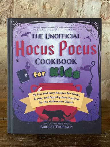 The Unofficial Hocus Pocus Cookbook for Kids: 50 Fun and Easy Recipes for Tricks, Treats, and Spooky Eats Inspired by the Halloween Classic