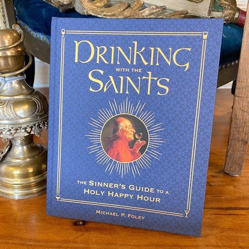 Drinking with the Saints (Deluxe): The Sinner's Guide to a Holy Happy Hour (Special)