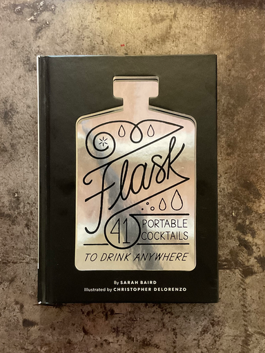 Flask: 41 Portable Cocktails to Drink Anywhere